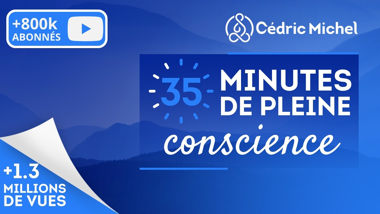 35 minutes de pleine conscience (MEDITATION guidée avec musique) 🎧🎙 Cédric Michel