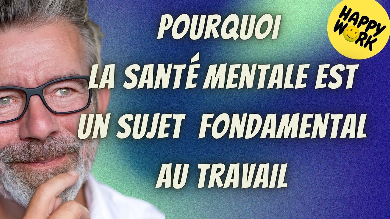 Happy Work - Pourquoi la santé mentale est un sujet fondamental au travail - Gaël Chatelain-Berry